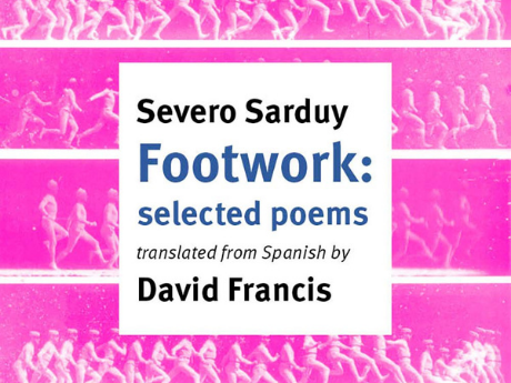 Severo Sarduy Footwork selected poems translated from Spanish by David Francis