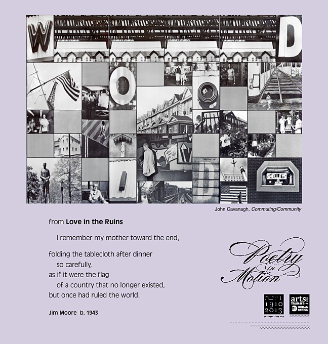 A light purple poster featuring art by John Cavanaugh depicts a black and white photo-montage mural of a Queens neighborhood. Below the art is an excerpt from the poem, Love in The Ruins, written by Jim Moore.