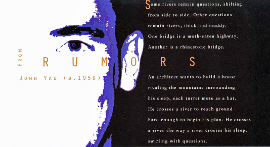 A black poster features an excerpt from the poem Rumors by John Yau. To the right of the poem is a white and purple face.