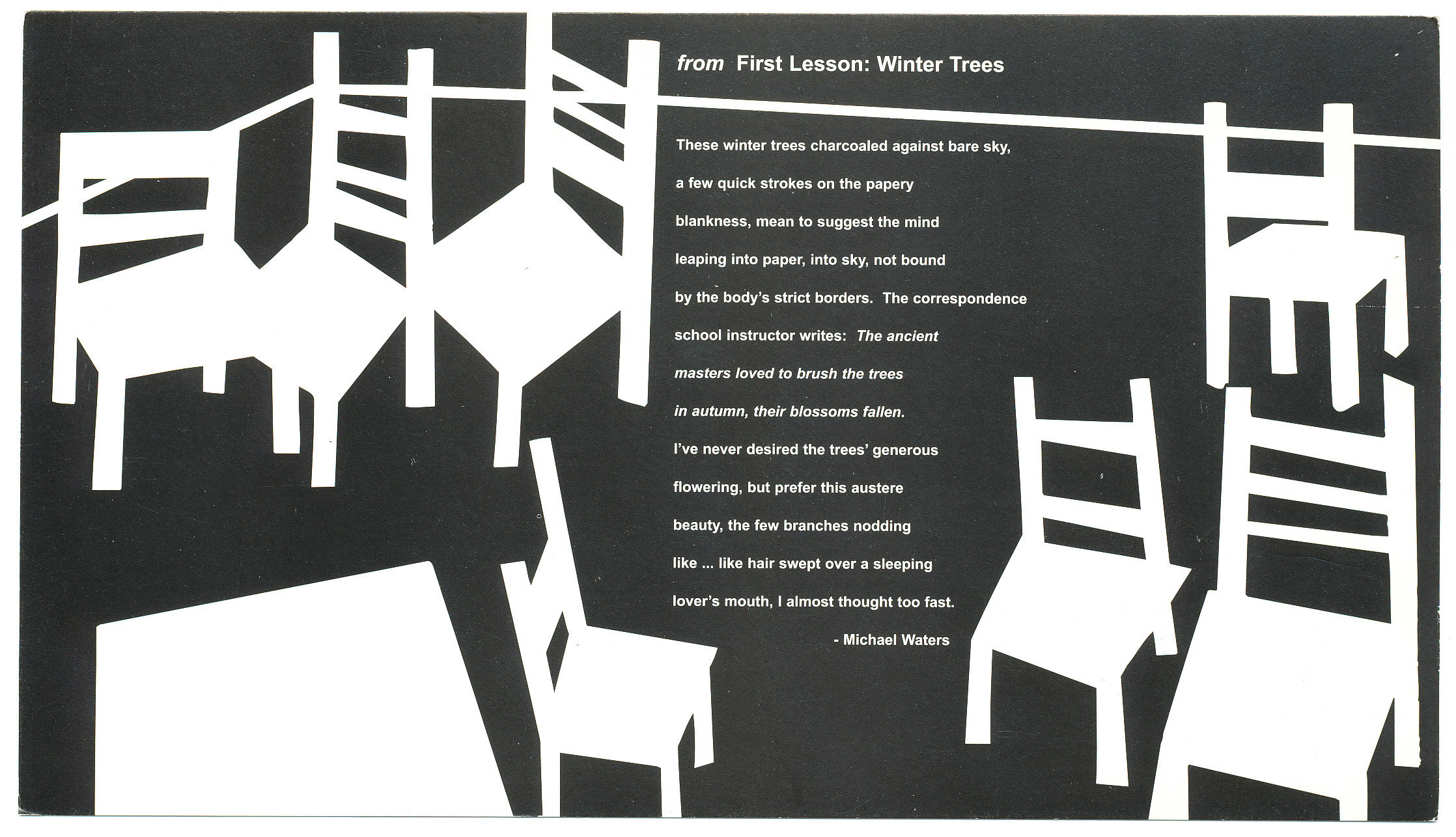 A black poster is decorated with white, straight back chairs. An excerpt from the poem First Lesson: Winter Trees by Michael Waters is featured in the middle.